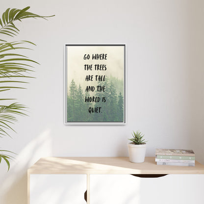 "Go Where the Trees Are Tall and the World Is Quiet" Wall Art