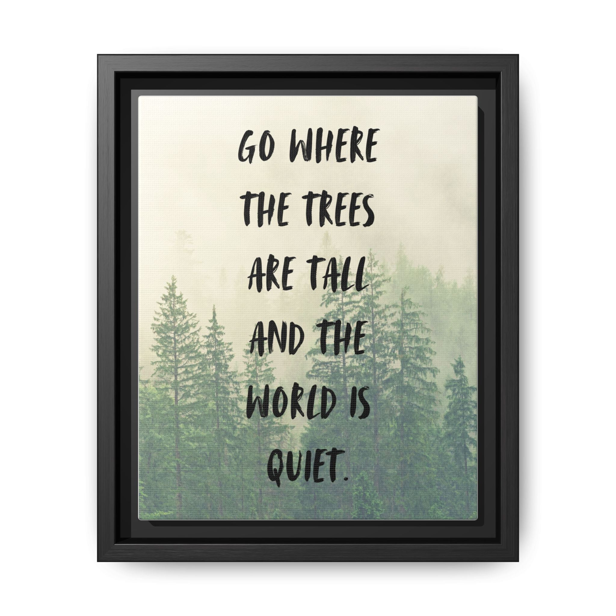 "go Where the Trees Are Tall and the World Is Quiet" wall art with nature-inspired artwork - product view 8