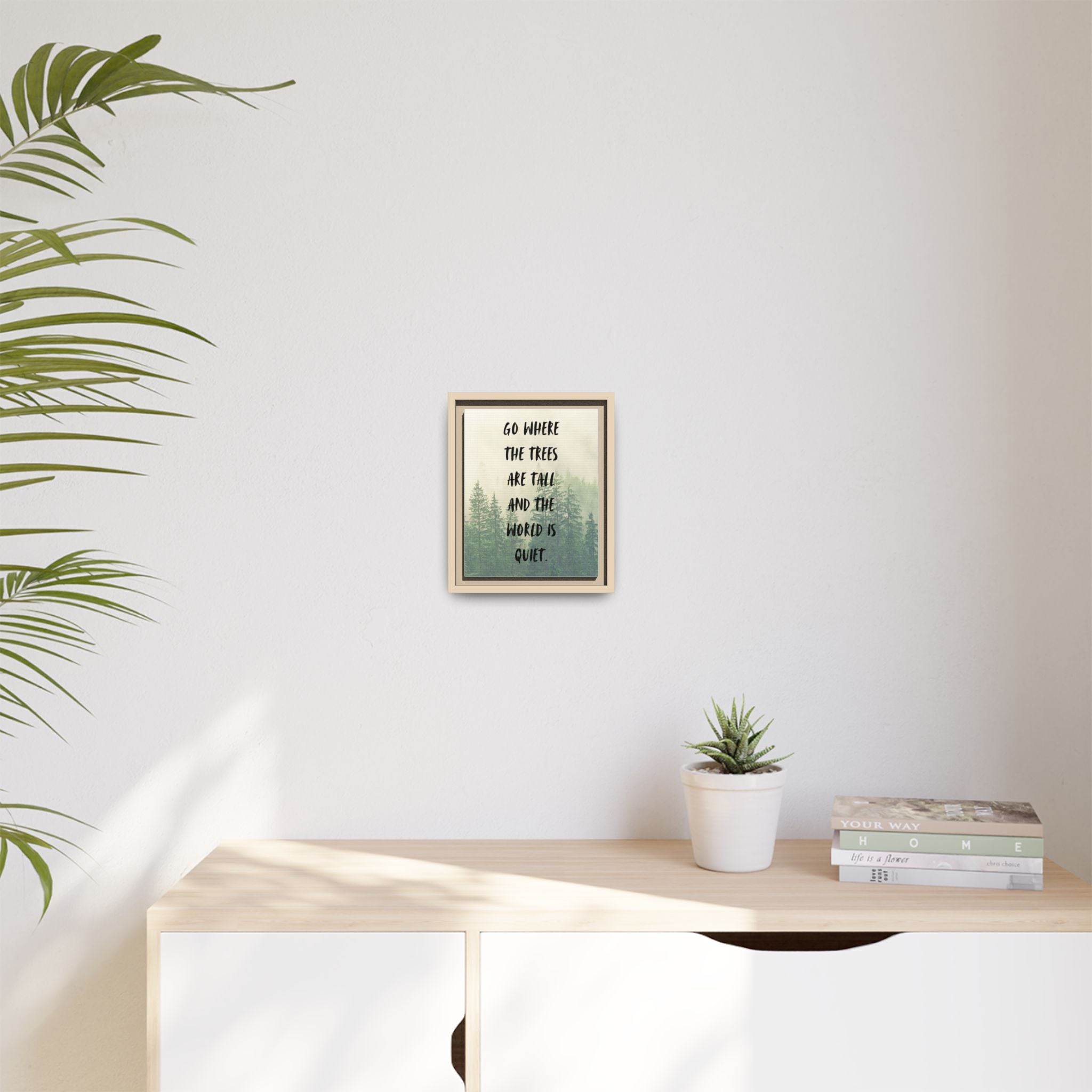 "go Where the Trees Are Tall and the World Is Quiet" wall art with nature-inspired artwork - product view 43
