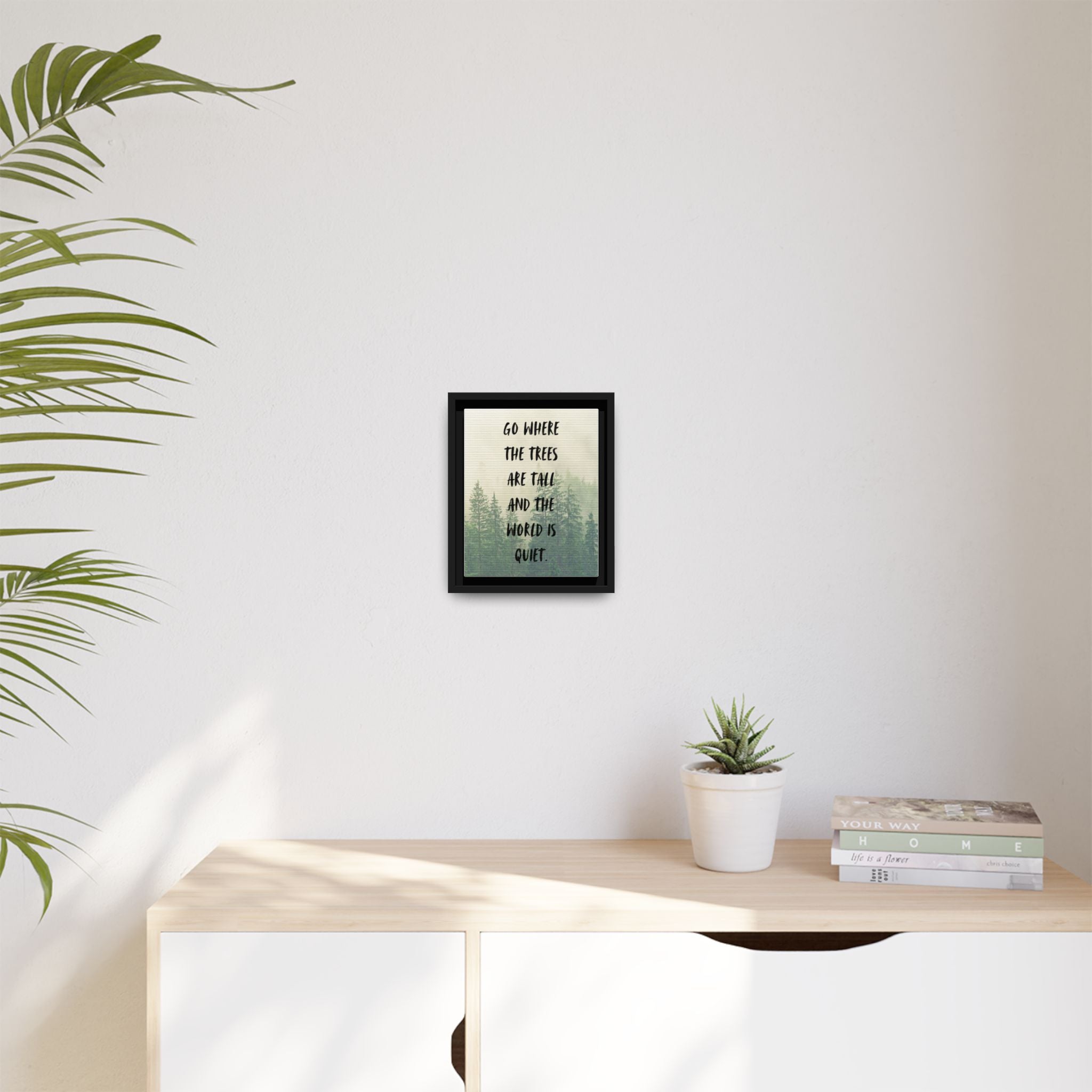 "go Where the Trees Are Tall and the World Is Quiet" wall art with nature-inspired artwork - product view 31