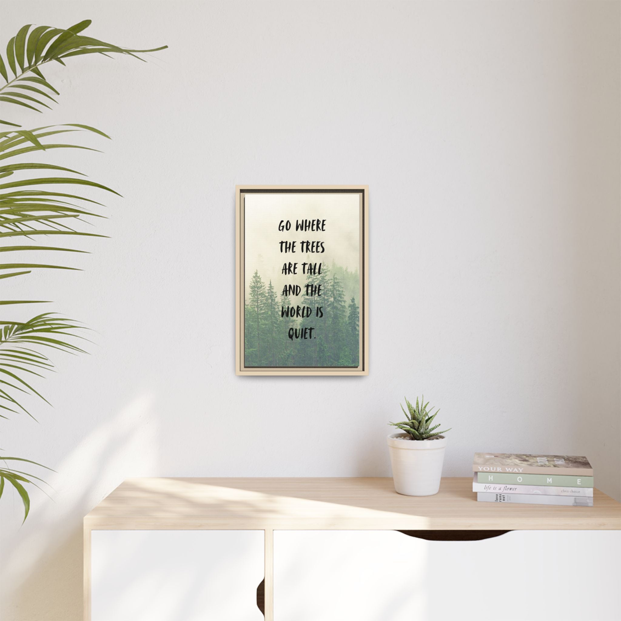 "go Where the Trees Are Tall and the World Is Quiet" wall art with nature-inspired artwork - product view 47