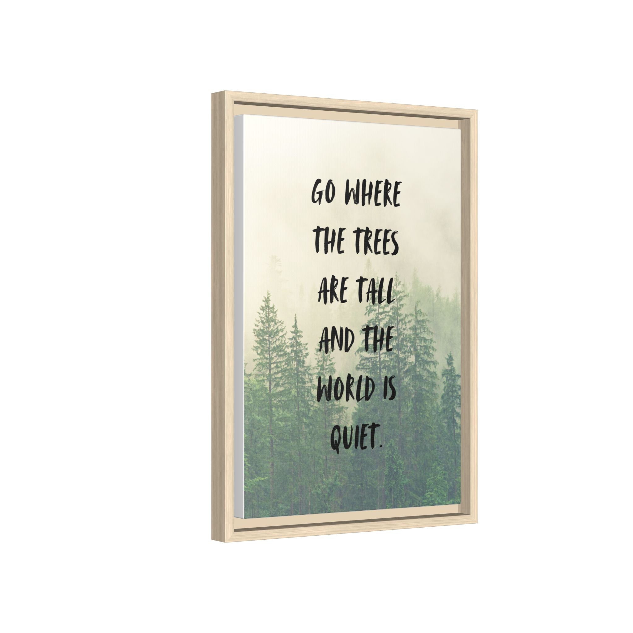 "go Where the Trees Are Tall and the World Is Quiet" wall art with nature-inspired artwork - product view 46