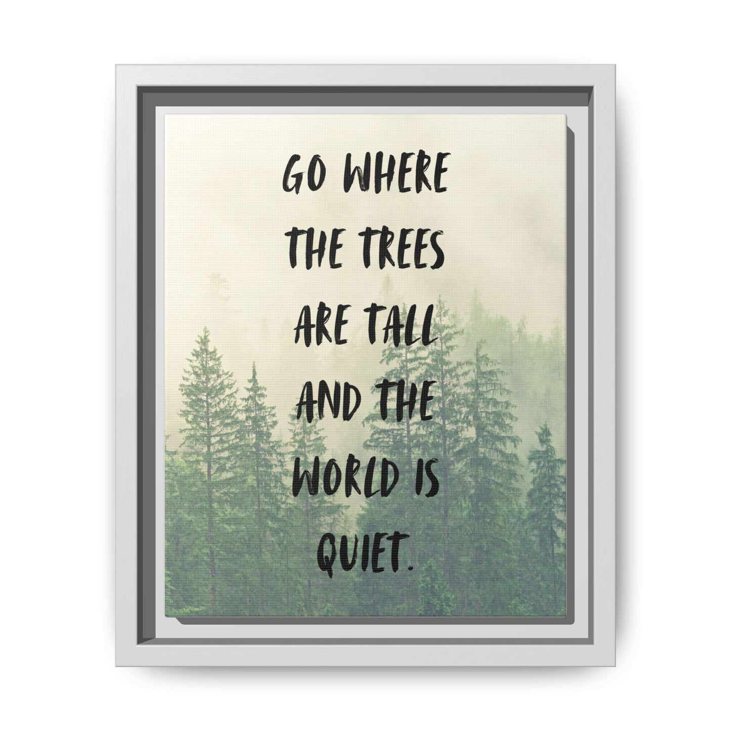 "Go Where the Trees Are Tall and the World Is Quiet" Wall Art