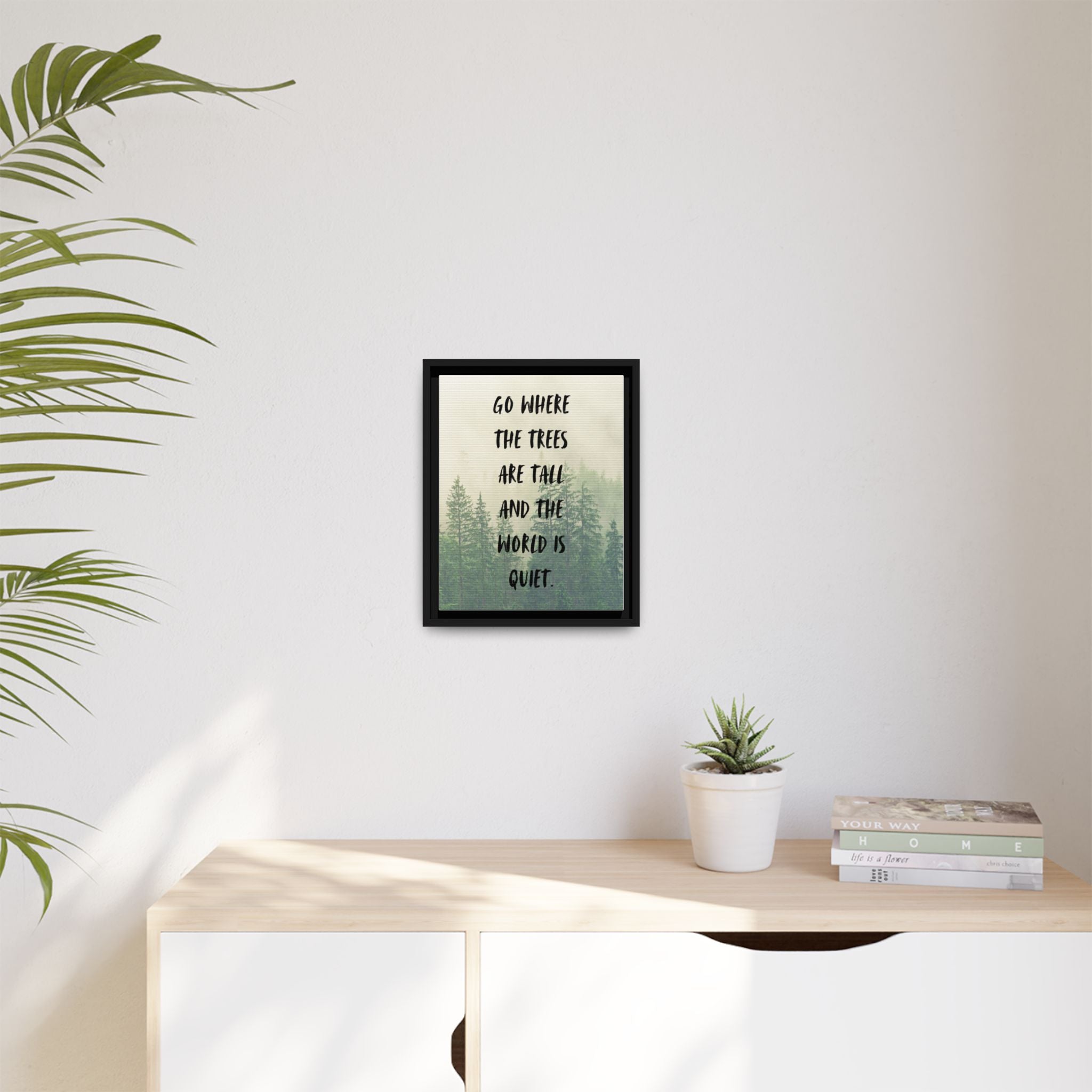 "go Where the Trees Are Tall and the World Is Quiet" wall art with nature-inspired artwork - product view 19