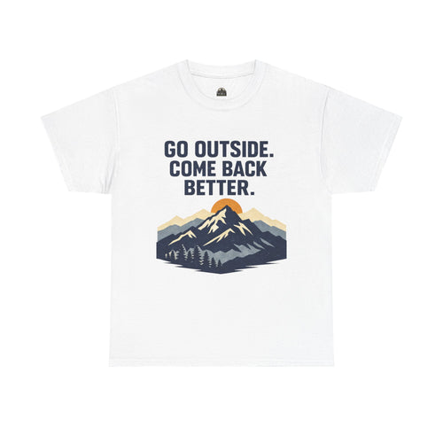 "Go Outside Come Back Better" T-Shirt