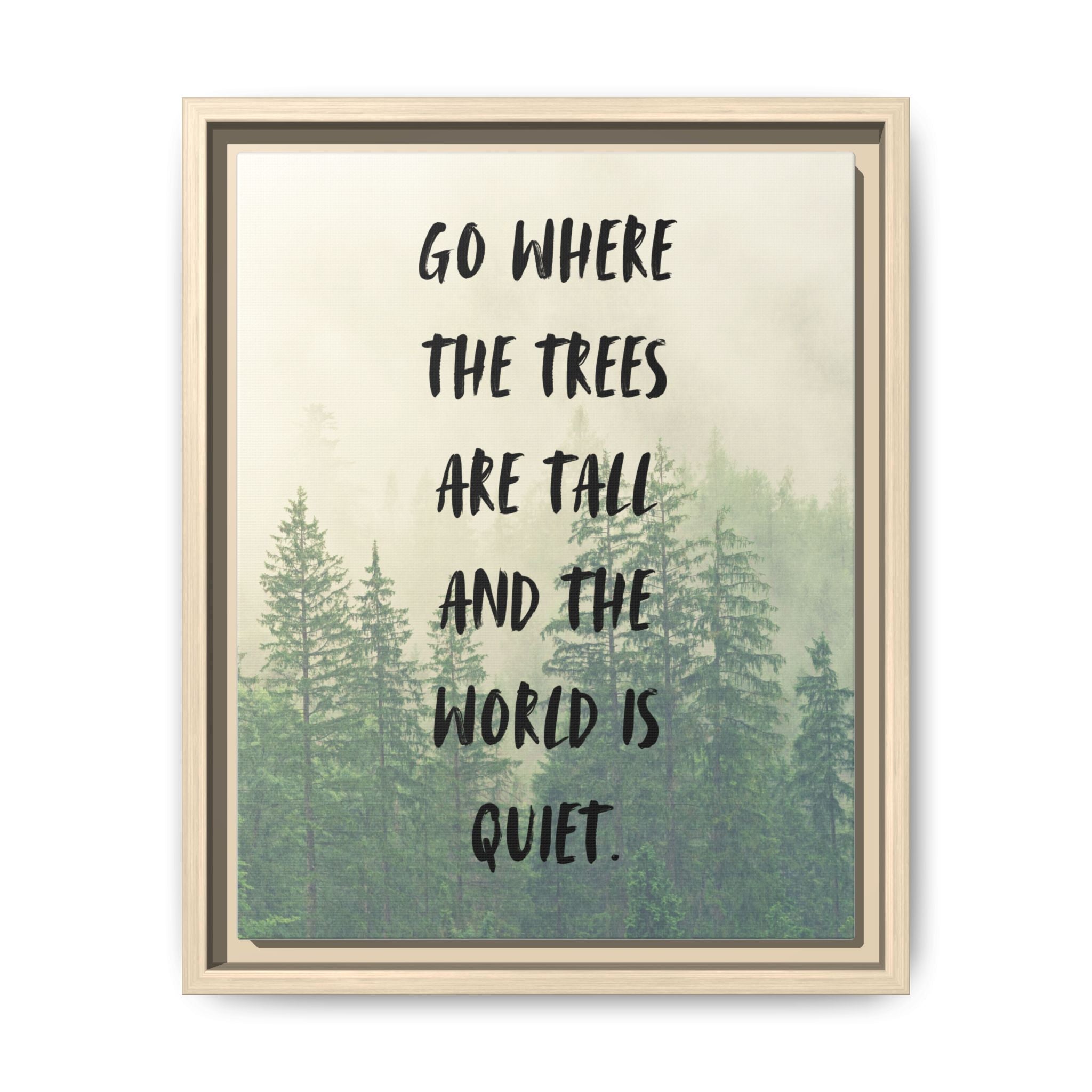 "go Where the Trees Are Tall and the World Is Quiet" wall art with nature-inspired artwork - product view 15