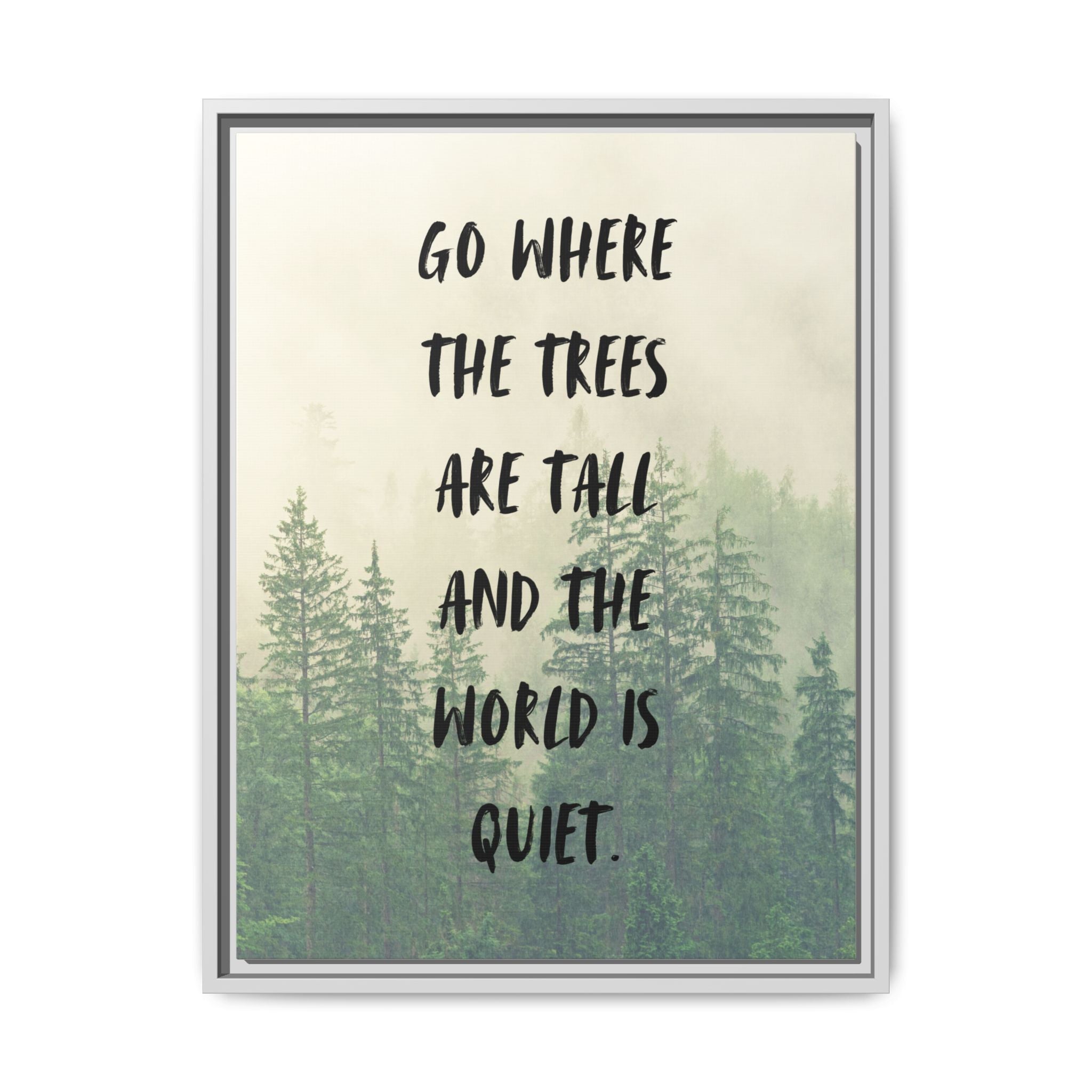 "go Where the Trees Are Tall and the World Is Quiet" wall art with nature-inspired artwork - product view 7