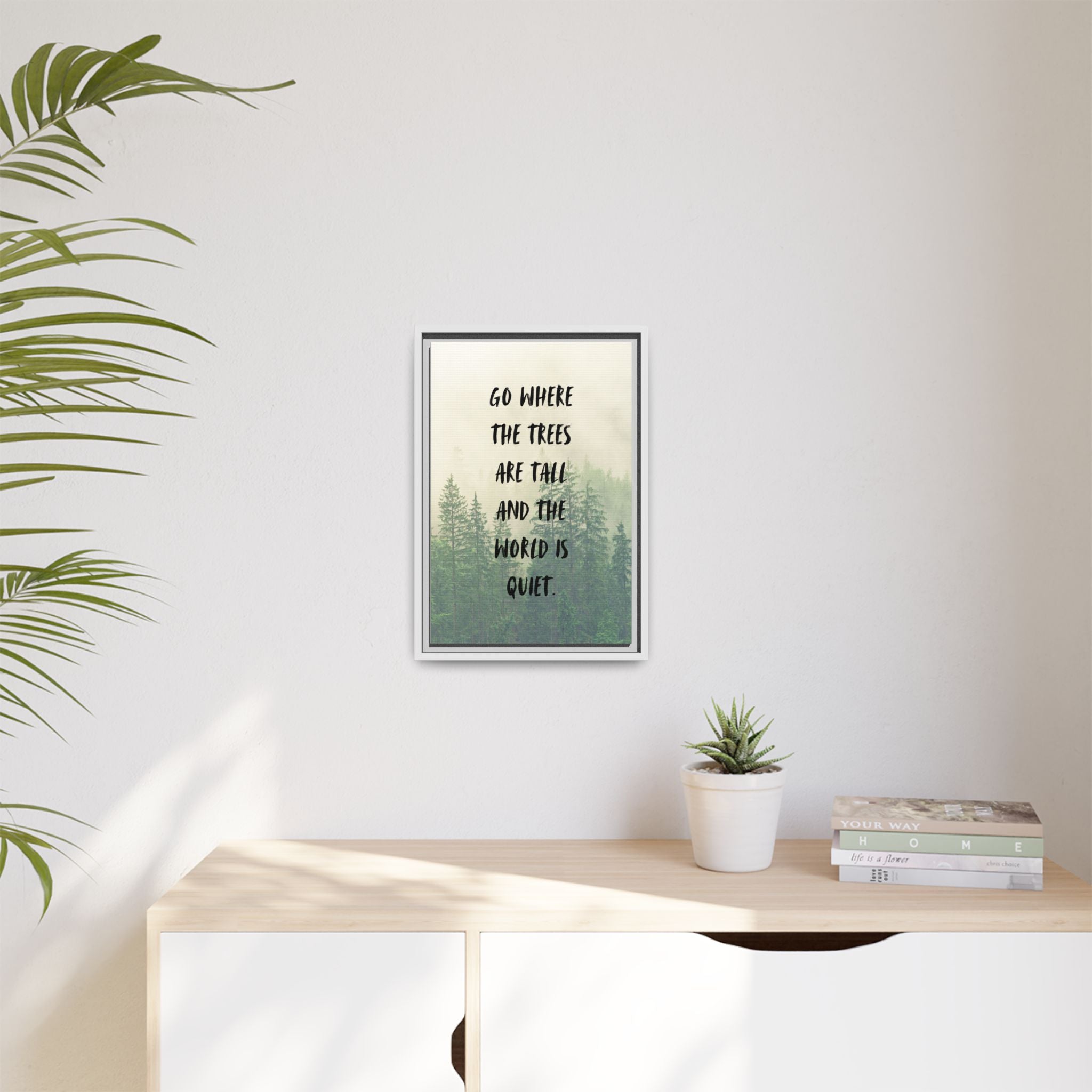 "go Where the Trees Are Tall and the World Is Quiet" wall art with nature-inspired artwork - product view 41