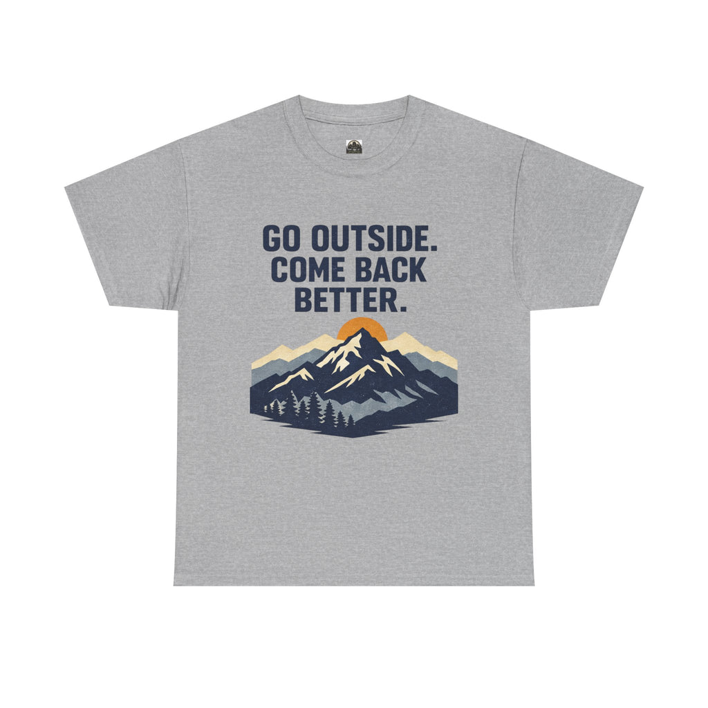 "Go Outside Come Back Better" T-Shirt
