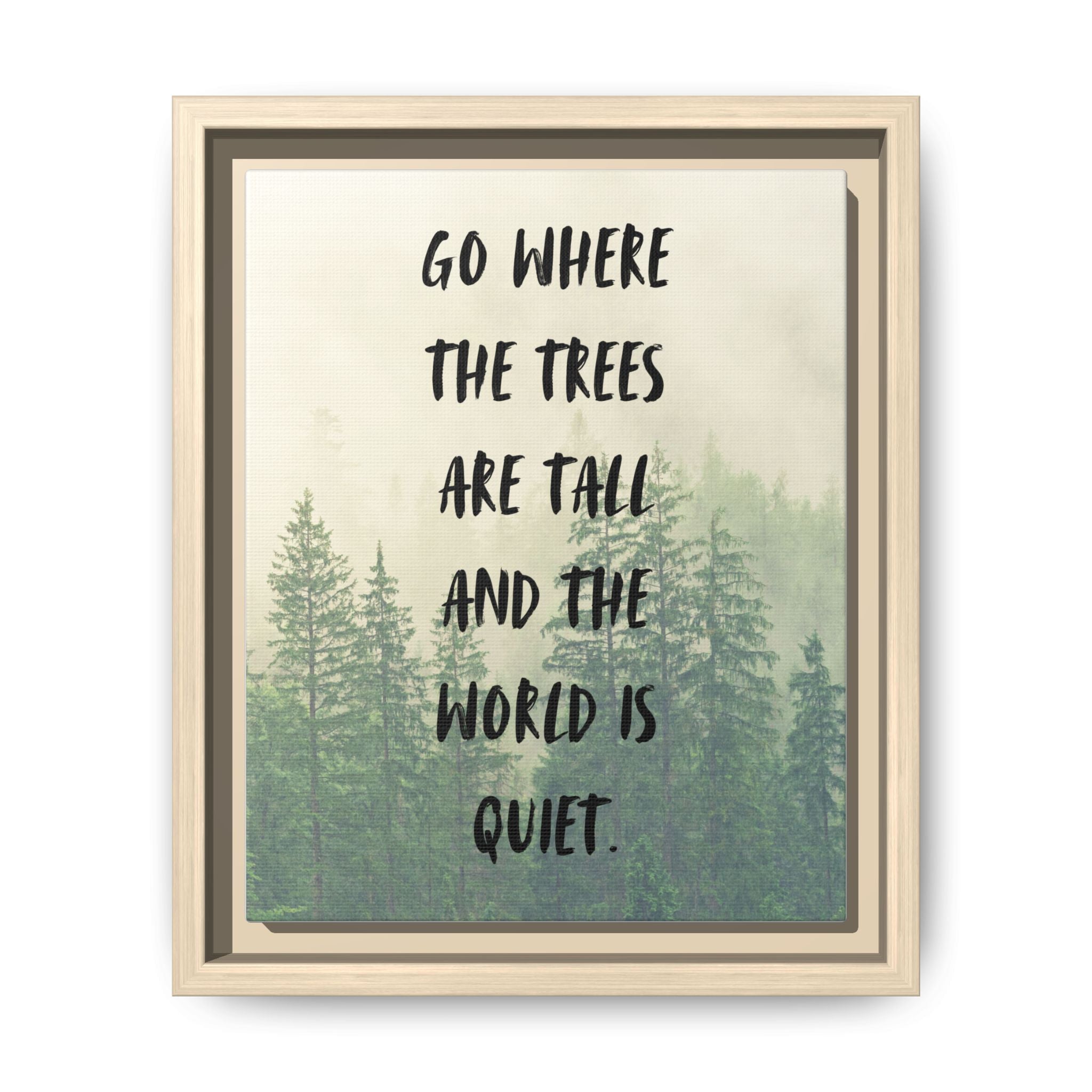 "go Where the Trees Are Tall and the World Is Quiet" wall art with nature-inspired artwork - product view 14