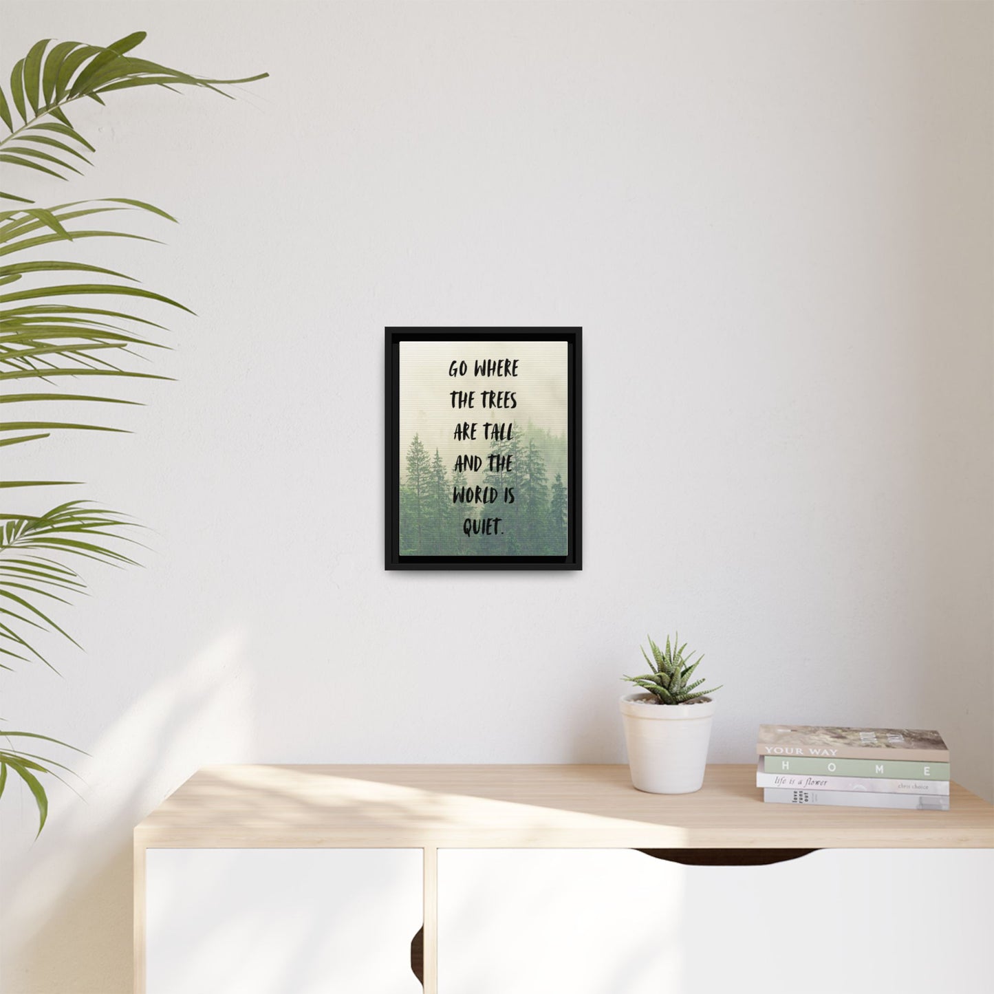"Go Where the Trees Are Tall and the World Is Quiet" Wall Art