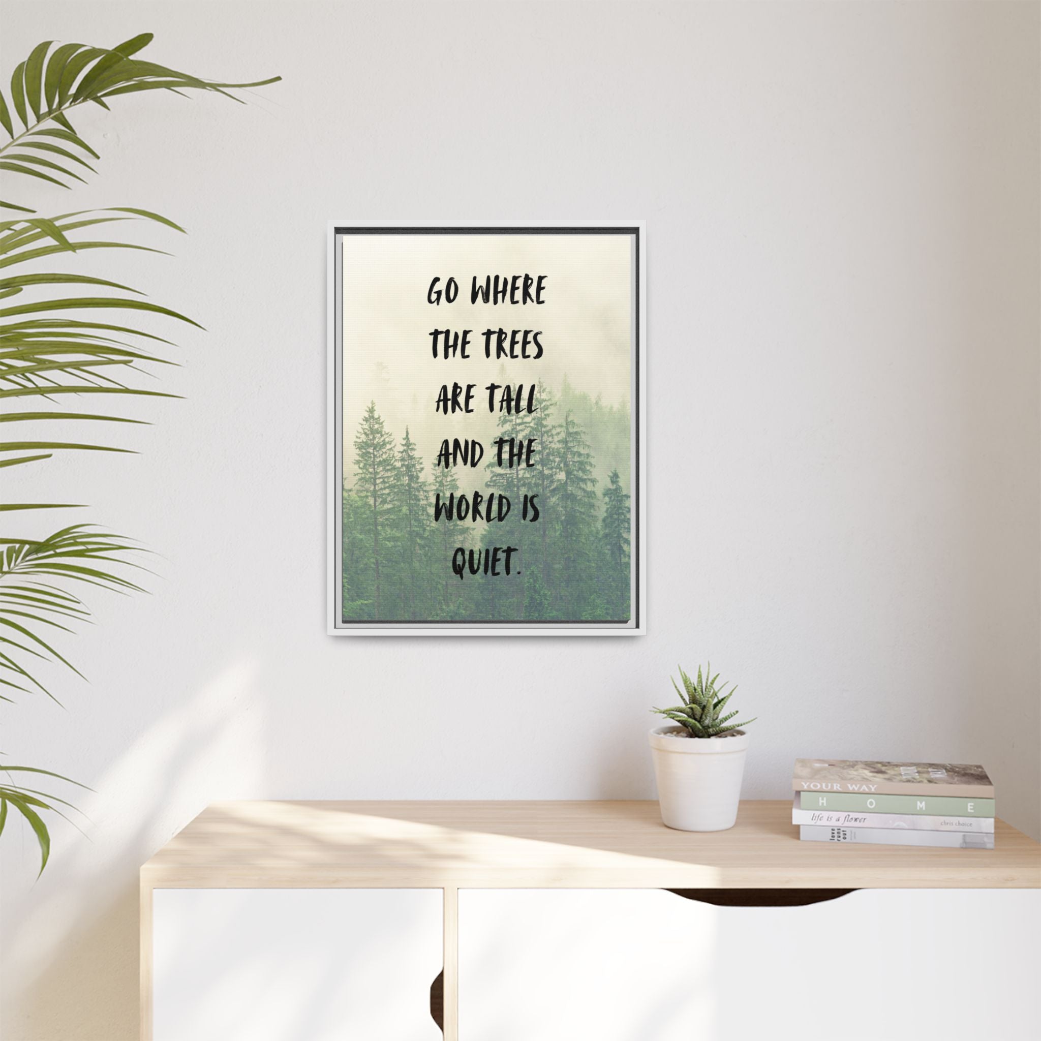"go Where the Trees Are Tall and the World Is Quiet" wall art with nature-inspired artwork - product view 29