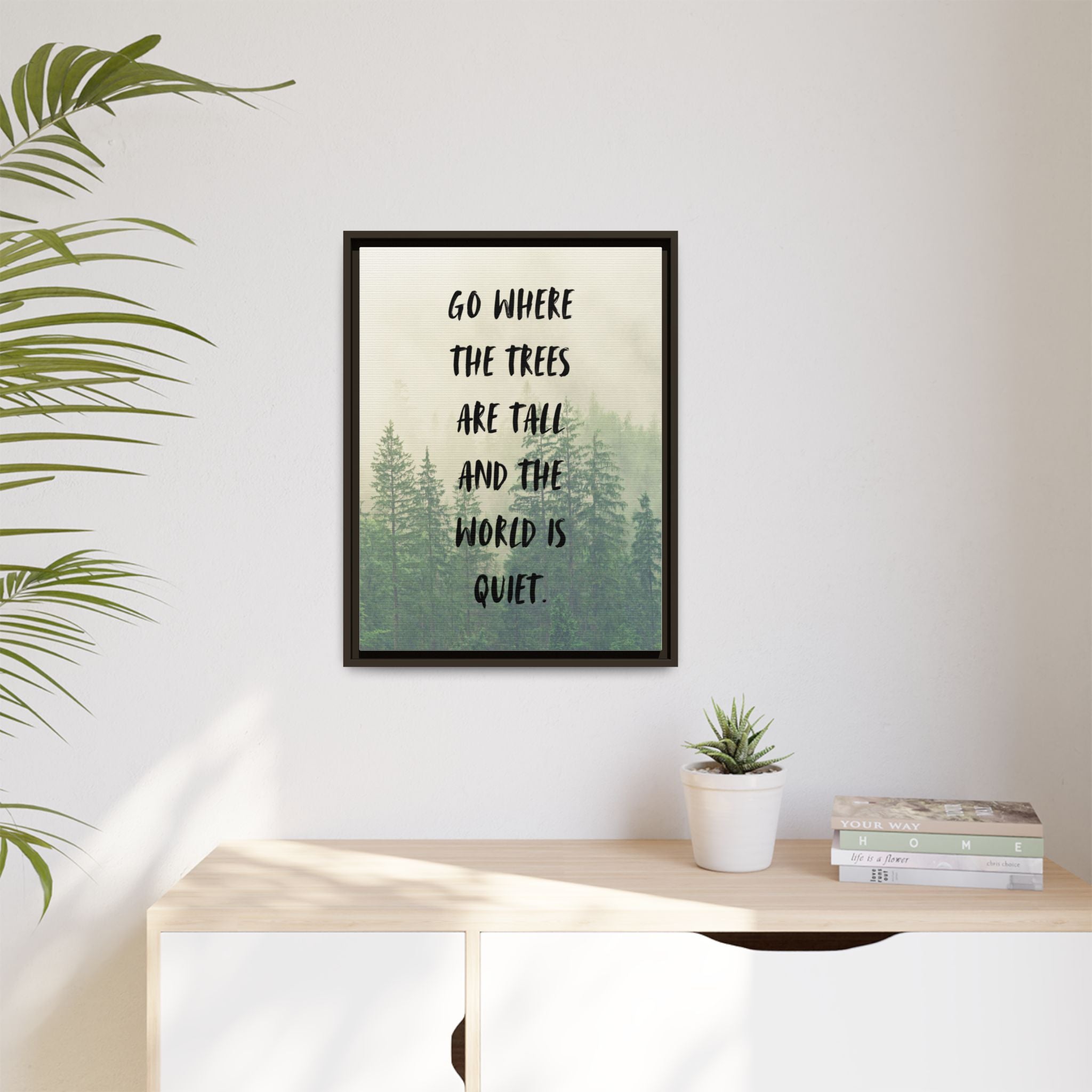 "go Where the Trees Are Tall and the World Is Quiet" wall art with nature-inspired artwork - product view 27
