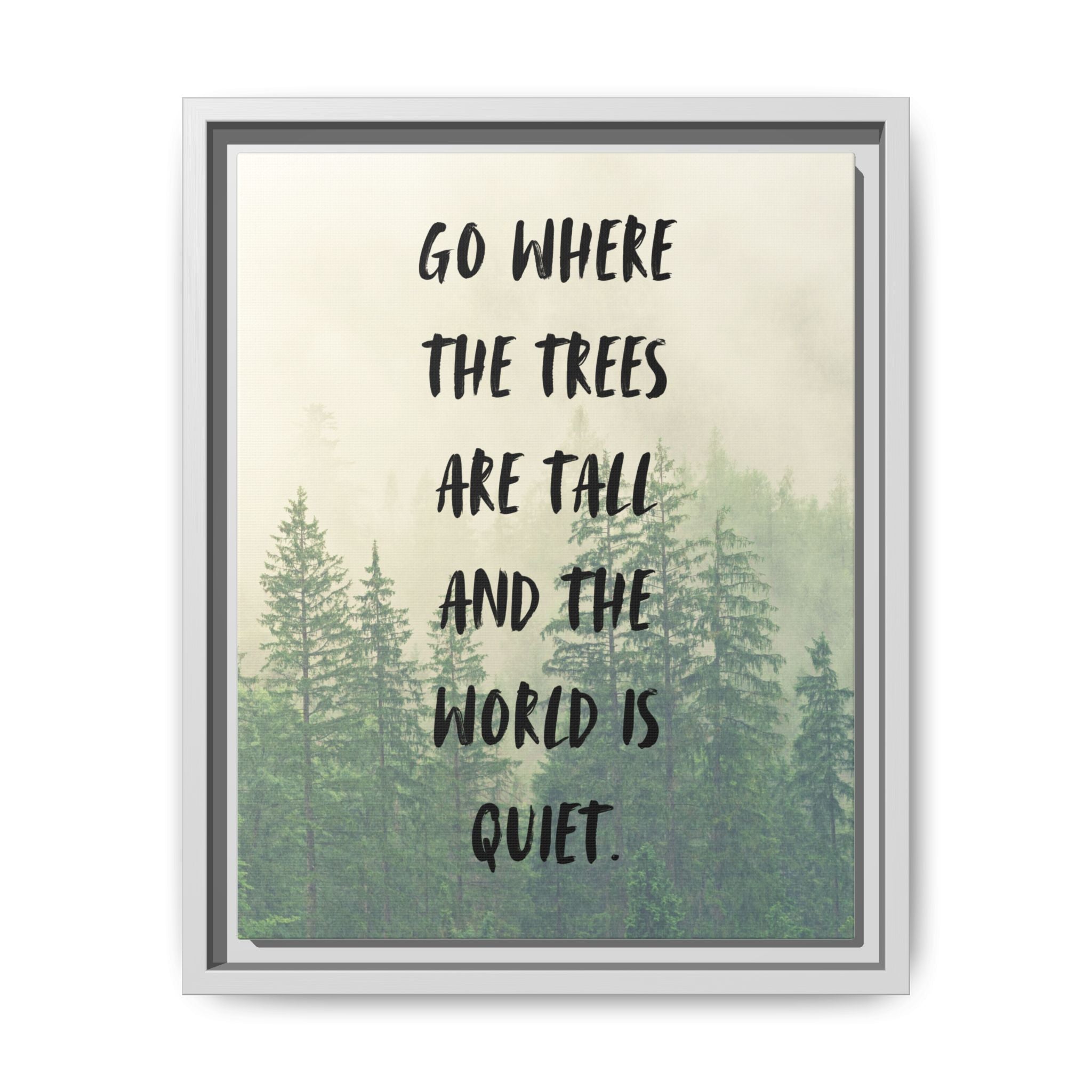 "go Where the Trees Are Tall and the World Is Quiet" wall art with nature-inspired artwork - product view 5