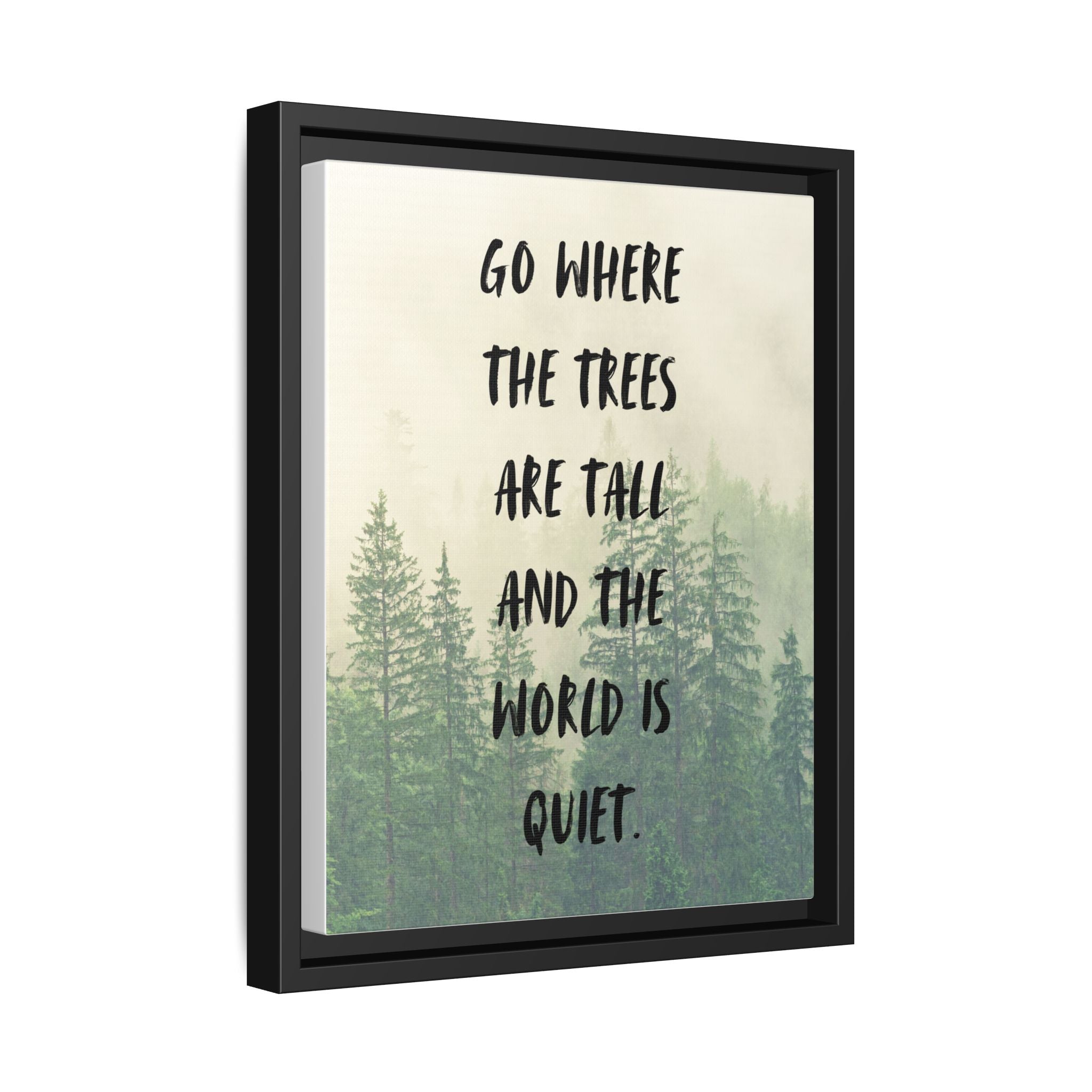 "go Where the Trees Are Tall and the World Is Quiet" wall art with nature-inspired artwork - product view 18