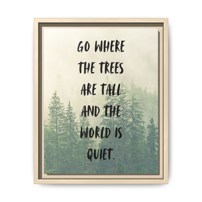 "Go Where the Trees Are Tall and the World Is Quiet" Wall Art