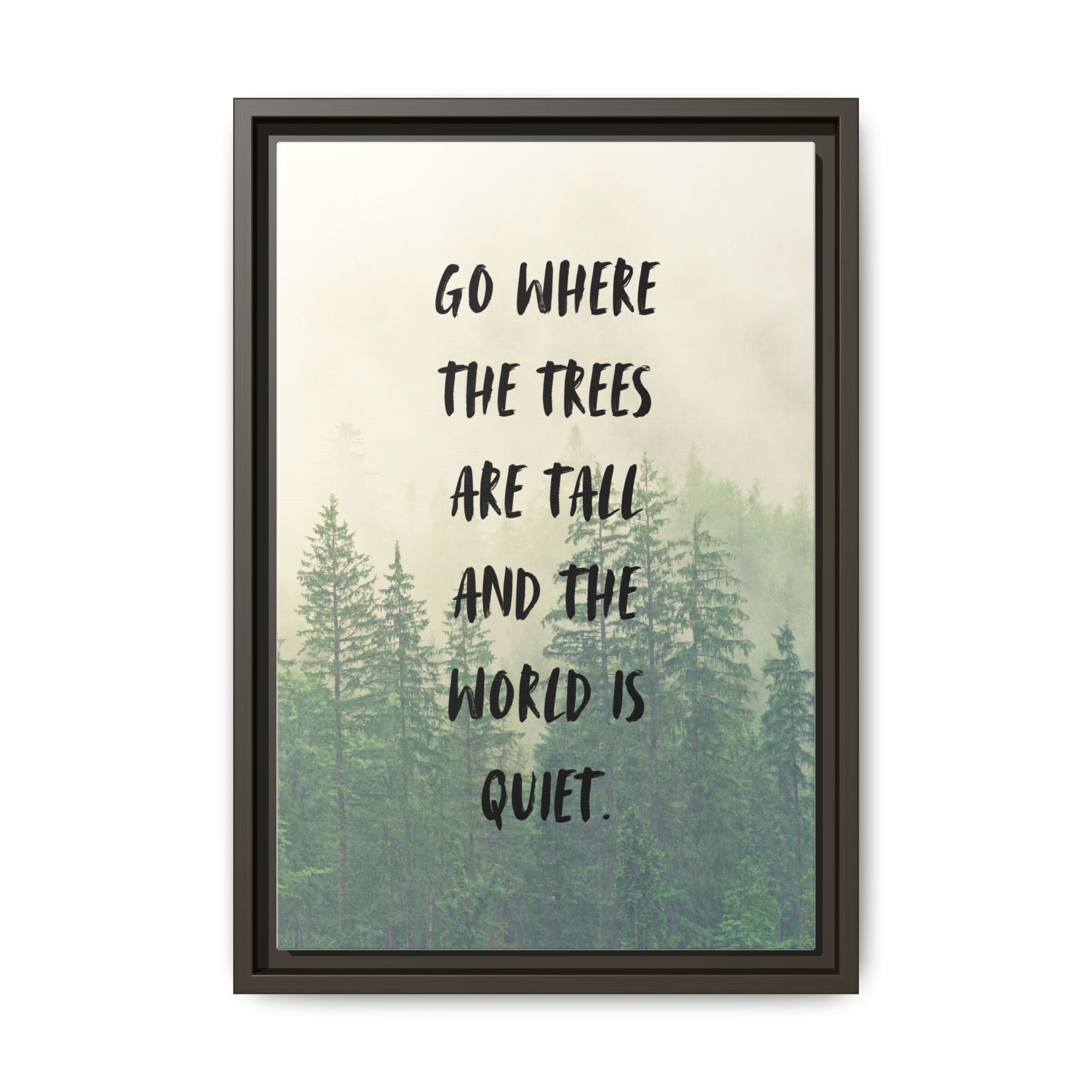 "go Where the Trees Are Tall and the World Is Quiet" wall art with nature-inspired artwork - product view 12