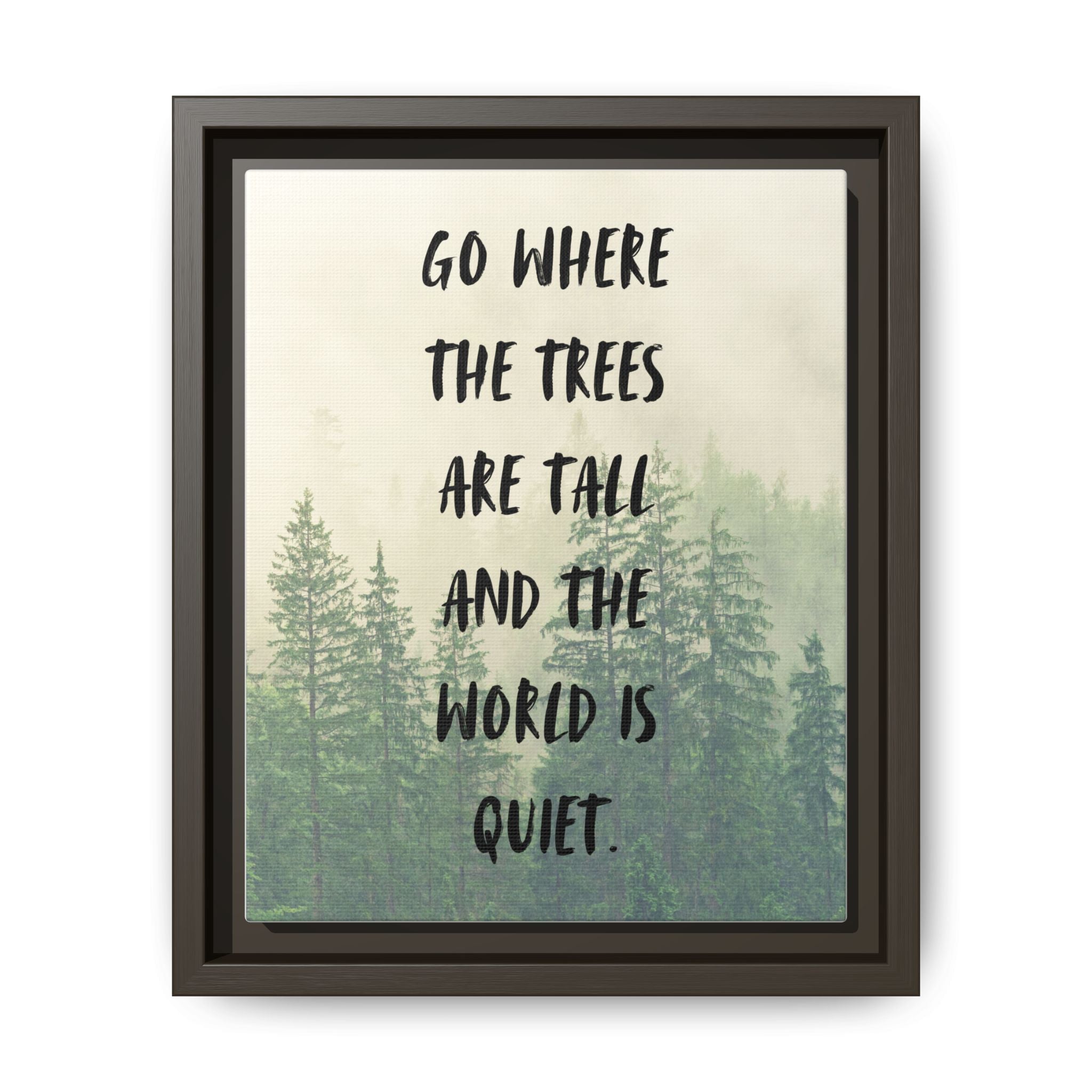 "go Where the Trees Are Tall and the World Is Quiet" wall art with nature-inspired artwork - product view 9