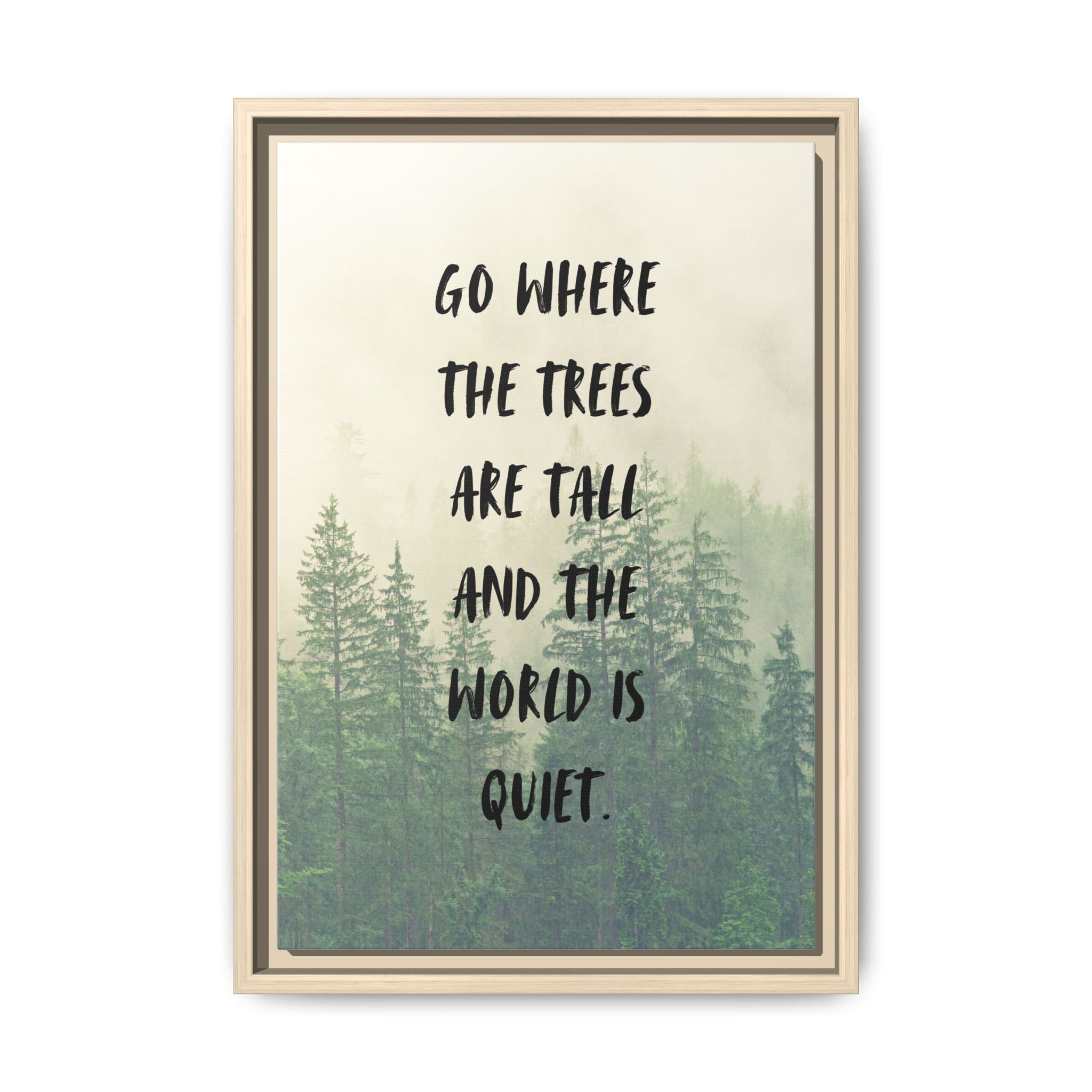 "go Where the Trees Are Tall and the World Is Quiet" wall art with nature-inspired artwork - product view 16