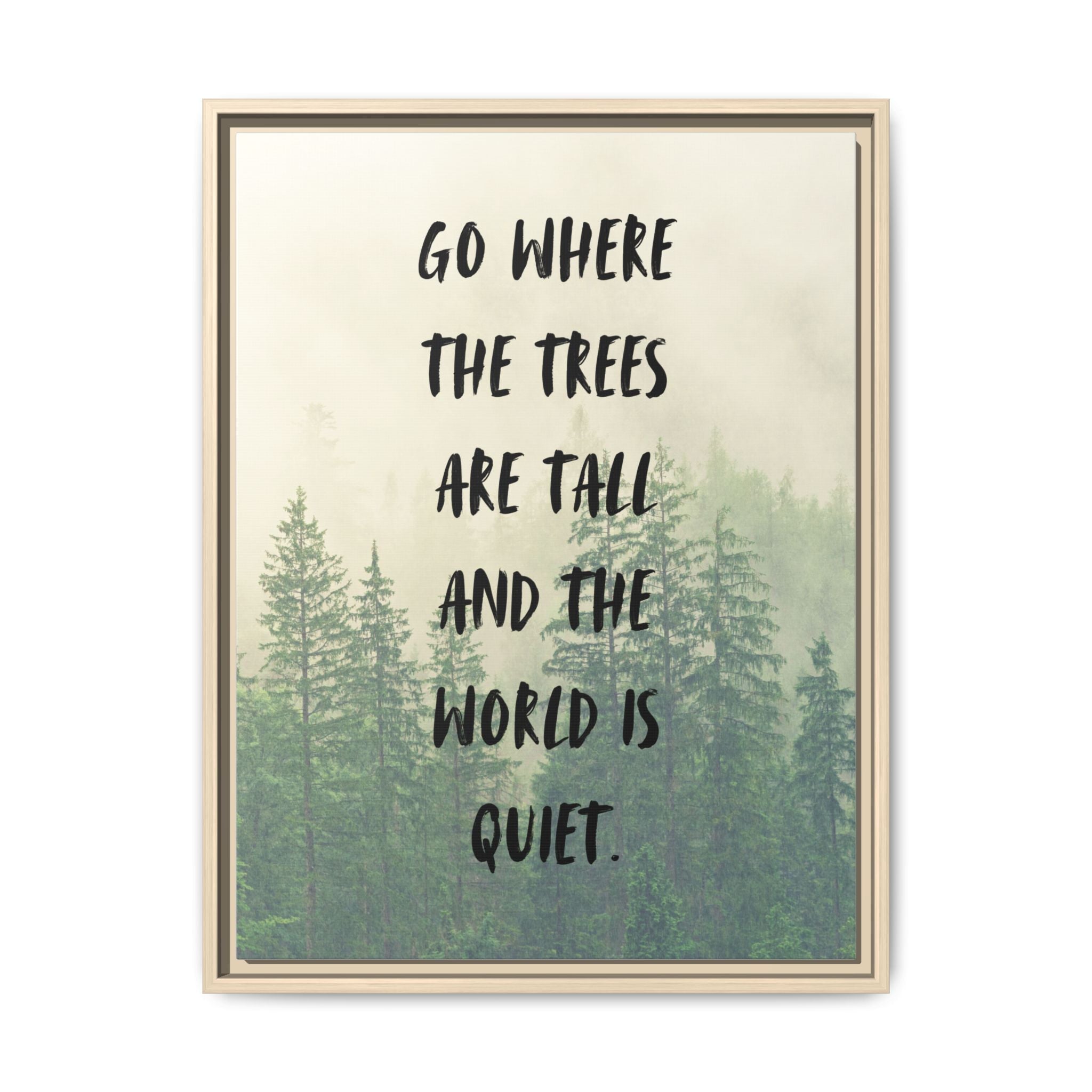 "go Where the Trees Are Tall and the World Is Quiet" wall art with nature-inspired artwork - product view 17