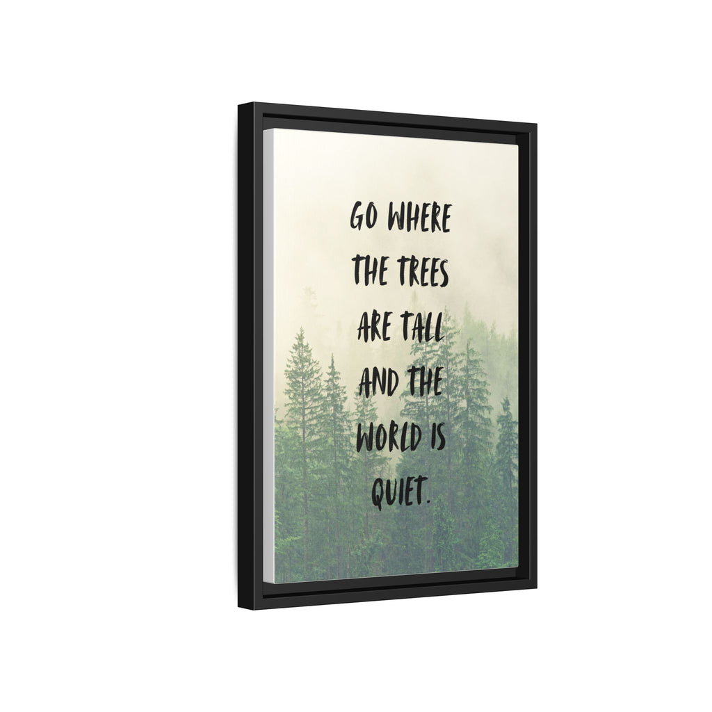 "go Where the Trees Are Tall and the World Is Quiet" wall art with nature-inspired artwork - product view 36