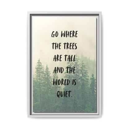 "Go Where the Trees Are Tall and the World Is Quiet" Wall Art