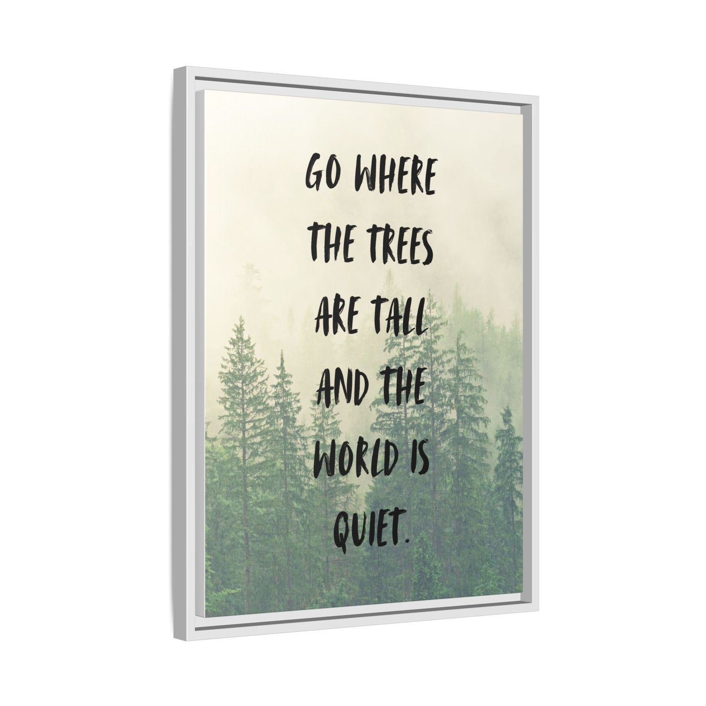 "Go Where the Trees Are Tall and the World Is Quiet" Wall Art