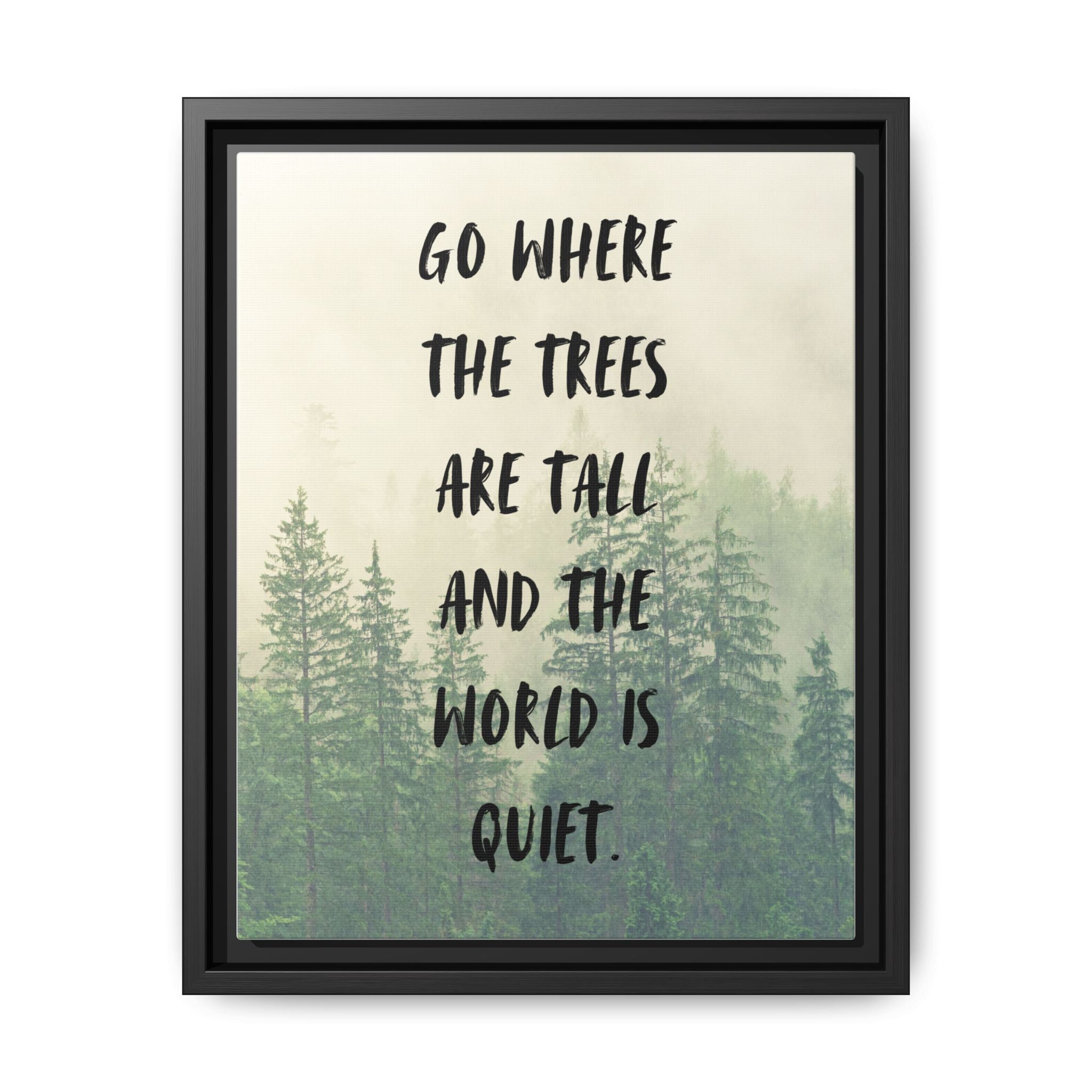 "go Where the Trees Are Tall and the World Is Quiet" wall art with nature-inspired artwork - product view 2