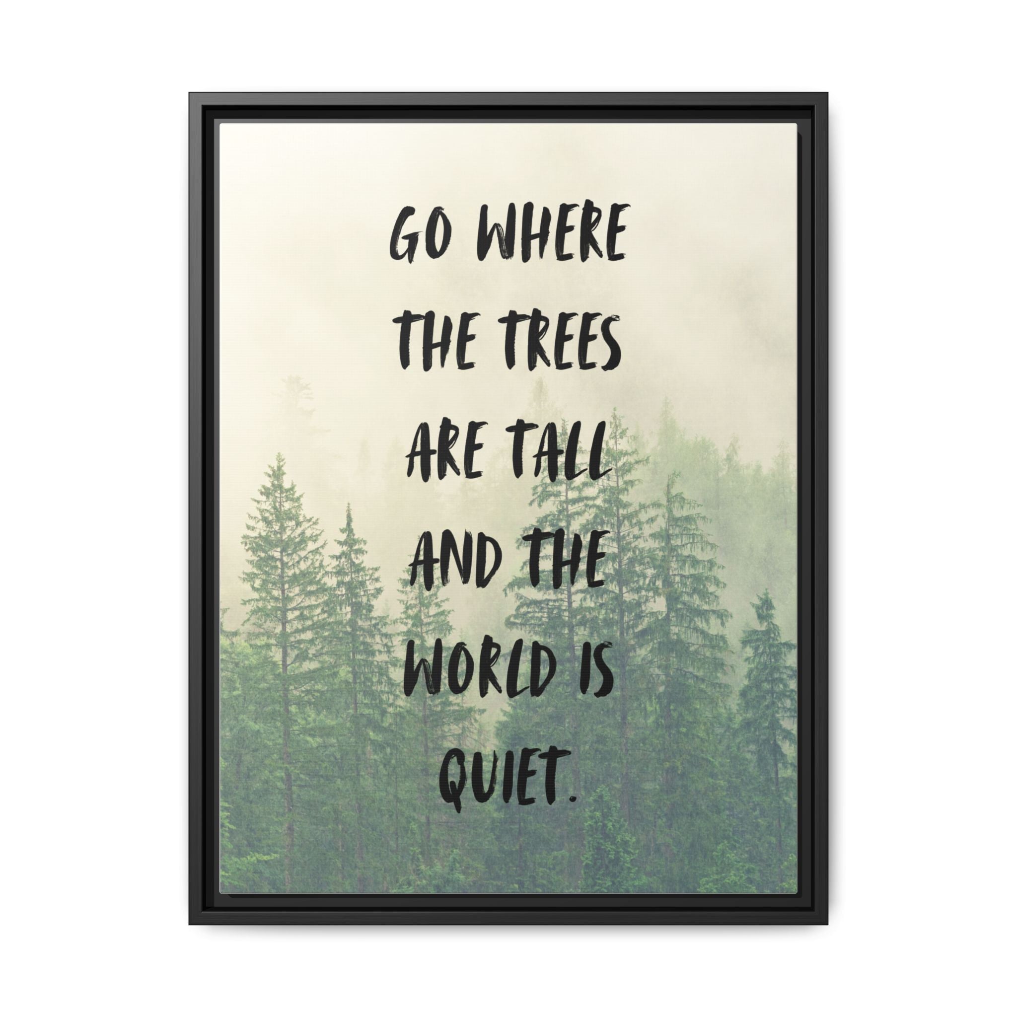"go Where the Trees Are Tall and the World Is Quiet" wall art with nature-inspired artwork - product view 3