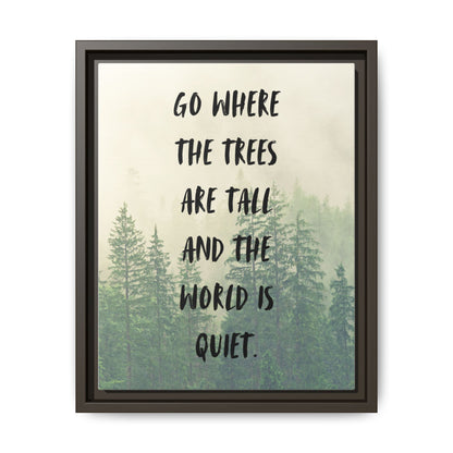 "Go Where the Trees Are Tall and the World Is Quiet" Wall Art
