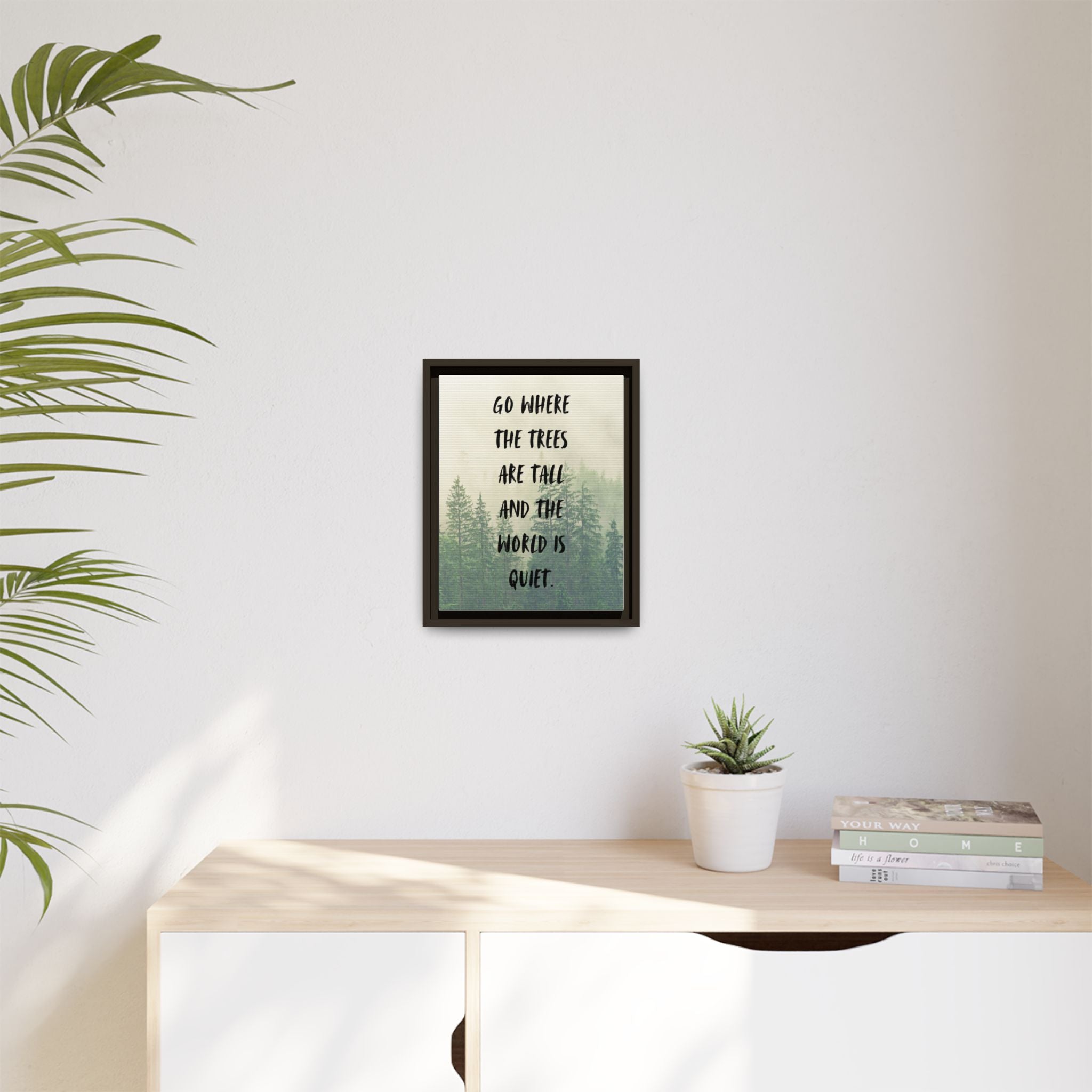 "go Where the Trees Are Tall and the World Is Quiet" wall art with nature-inspired artwork - product view 23