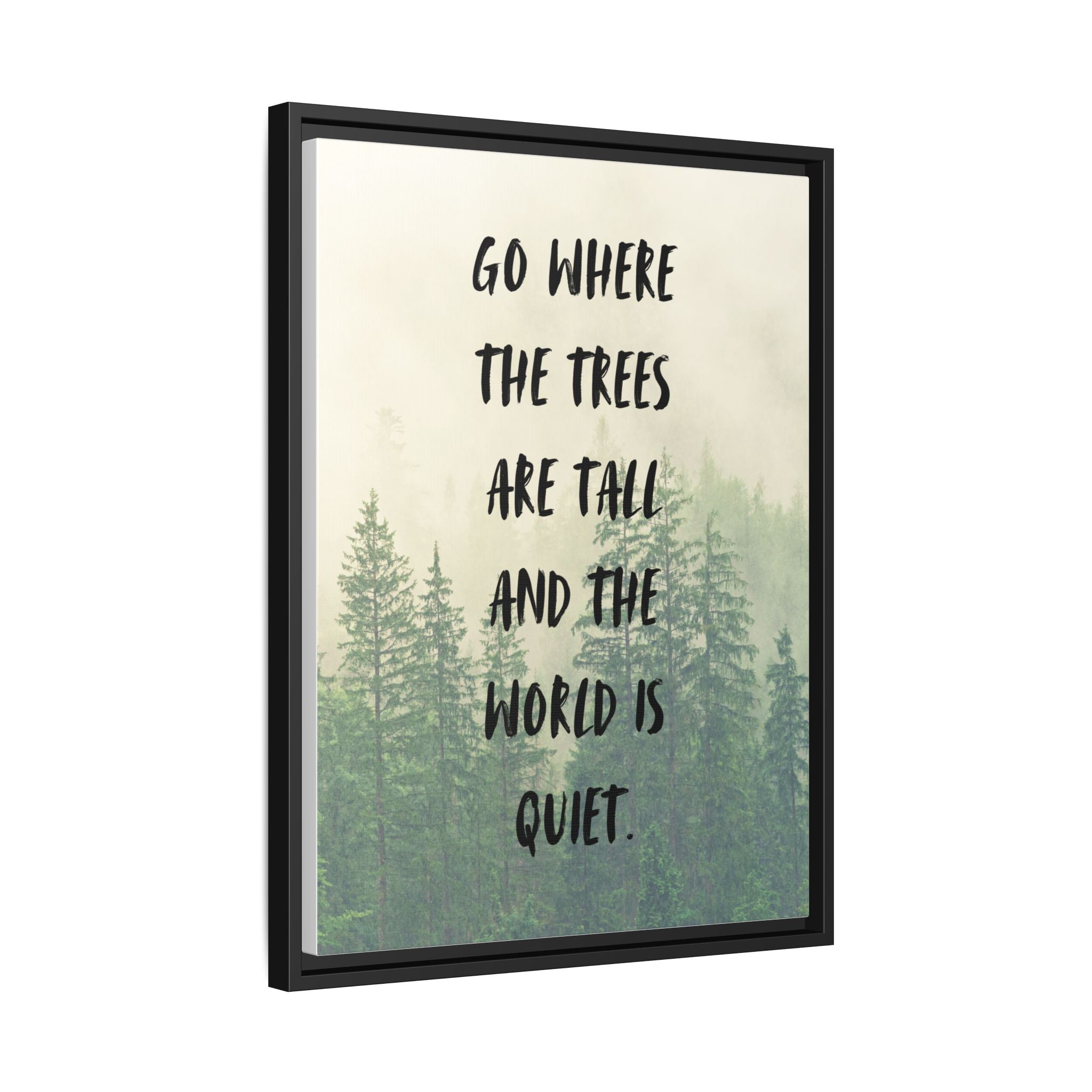 "go Where the Trees Are Tall and the World Is Quiet" wall art with nature-inspired artwork - product view 20