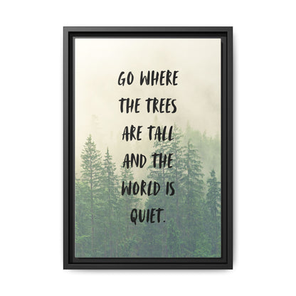 "Go Where the Trees Are Tall and the World Is Quiet" Wall Art