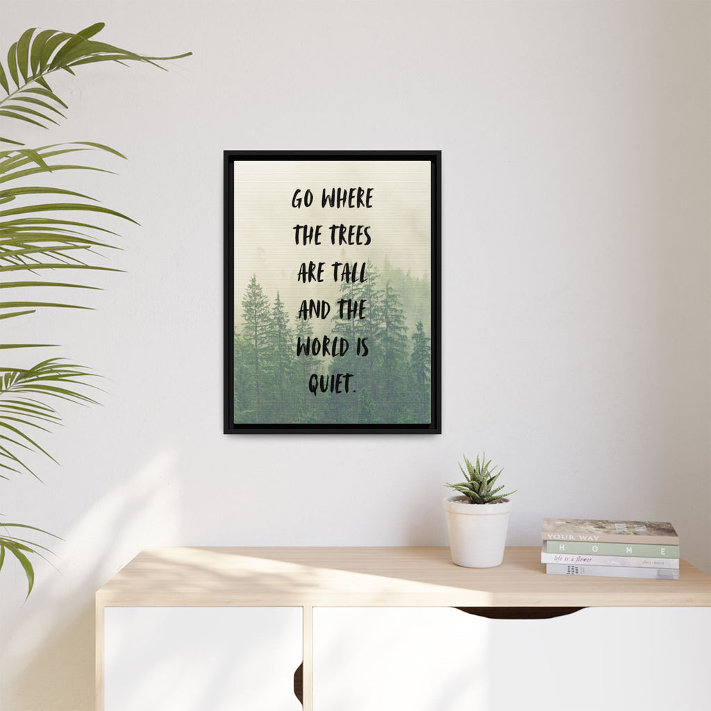 "go Where the Trees Are Tall and the World Is Quiet" wall art with nature-inspired artwork - product view 21