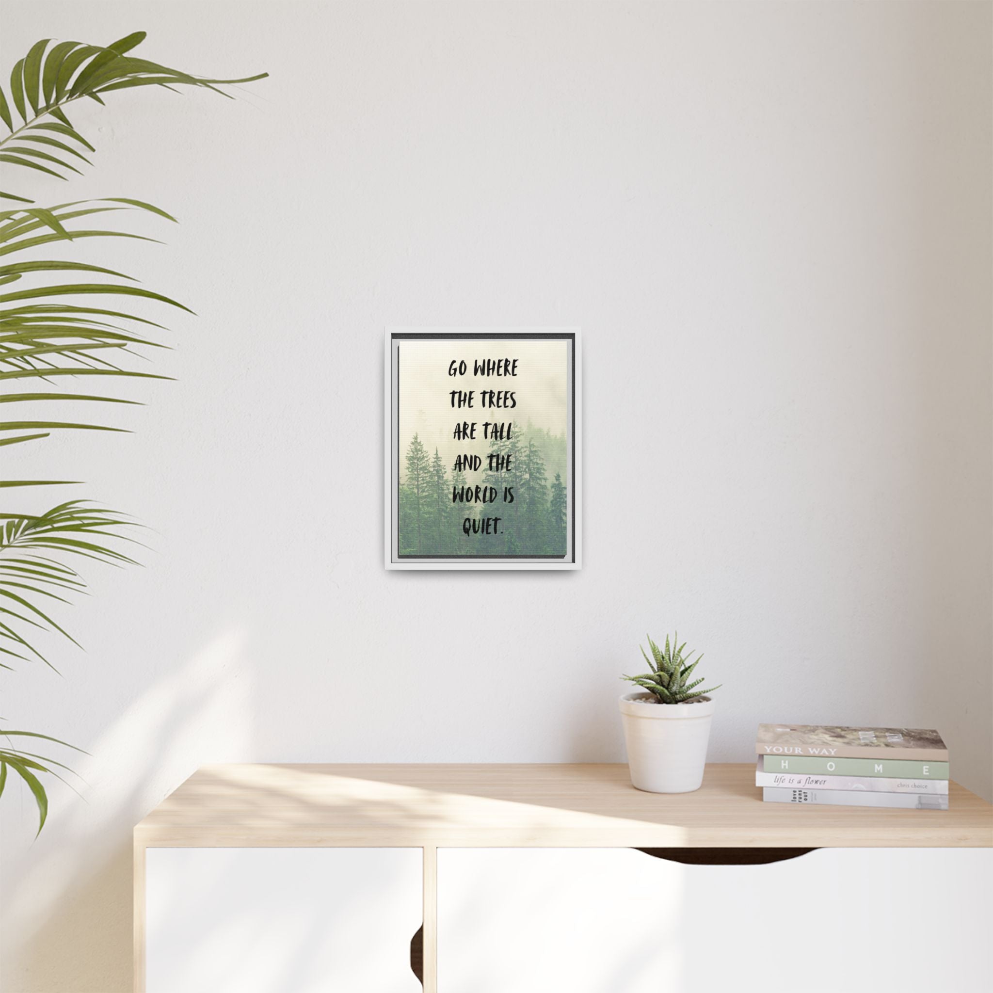 "go Where the Trees Are Tall and the World Is Quiet" wall art with nature-inspired artwork - product view 25
