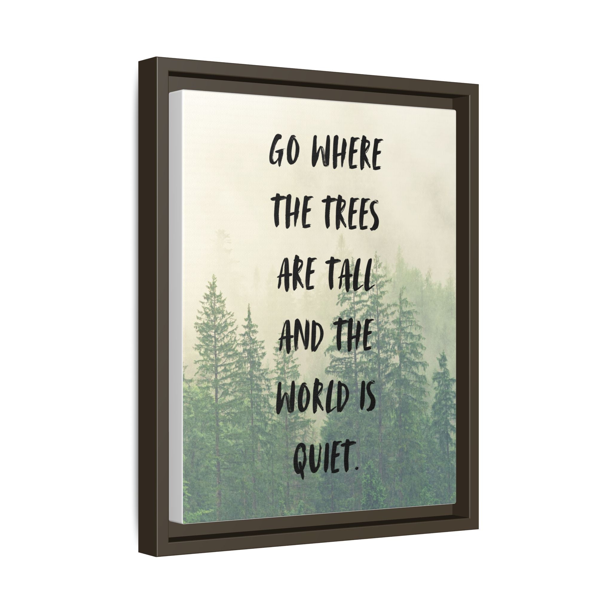 "go Where the Trees Are Tall and the World Is Quiet" wall art with nature-inspired artwork - product view 22