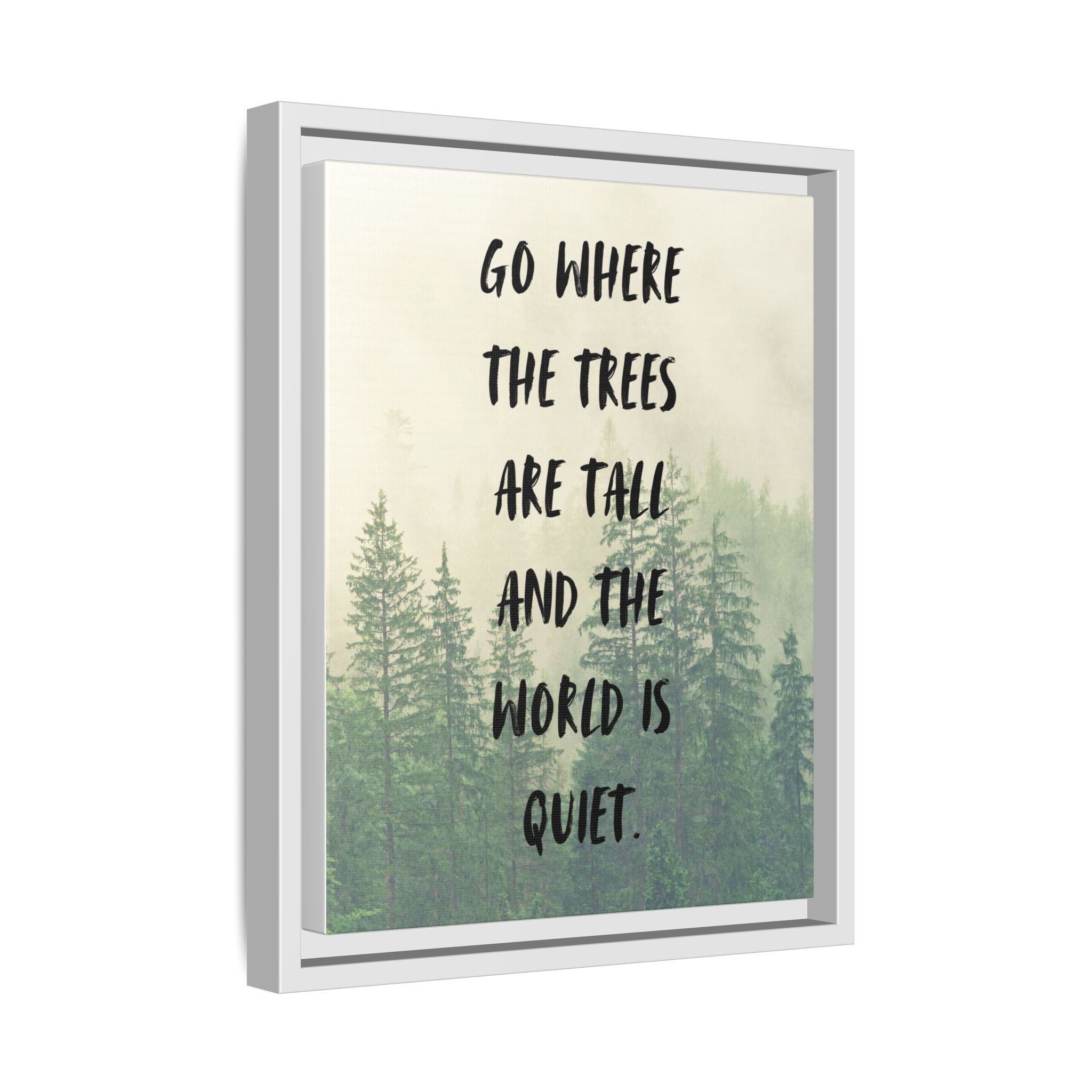 "go Where the Trees Are Tall and the World Is Quiet" wall art with nature-inspired artwork - product view 24