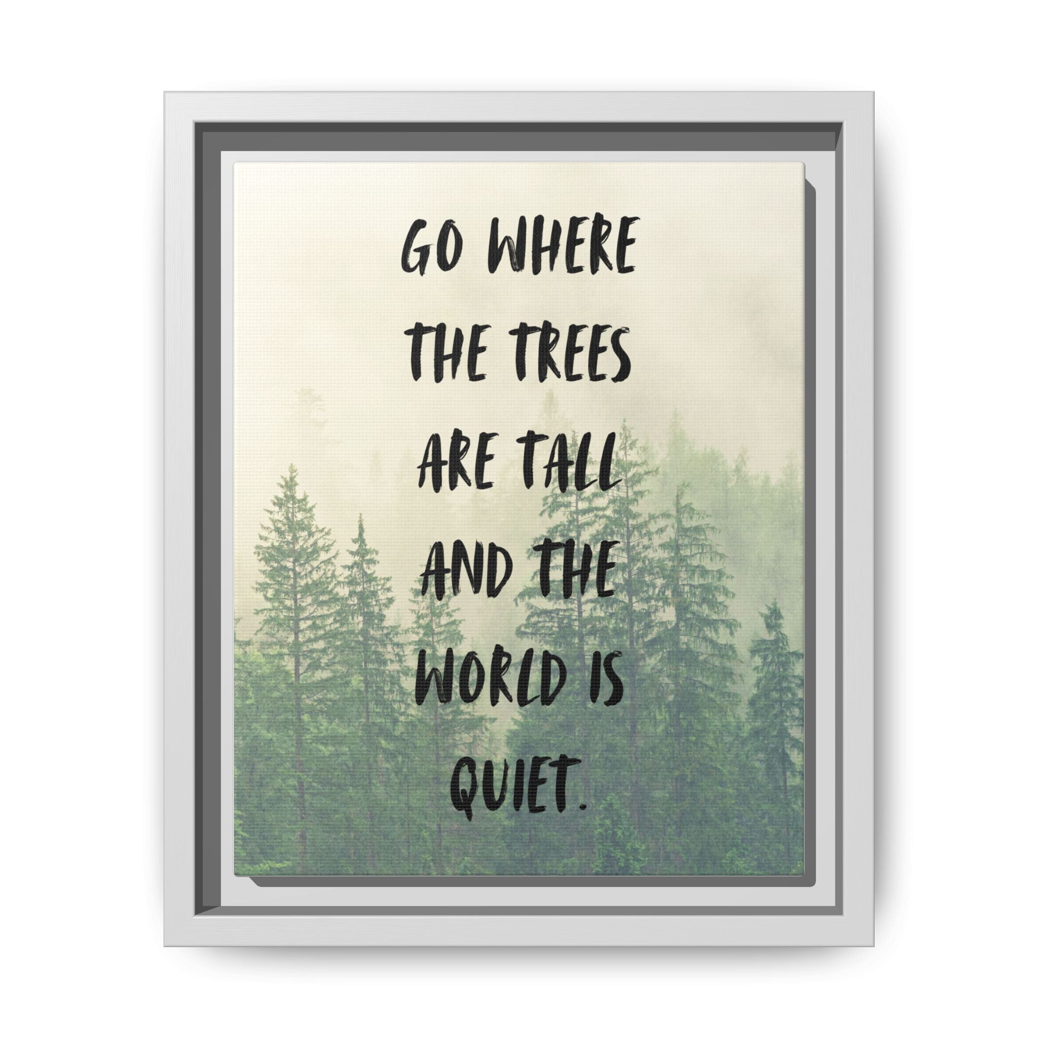 "go Where the Trees Are Tall and the World Is Quiet" wall art with nature-inspired artwork - product view 10