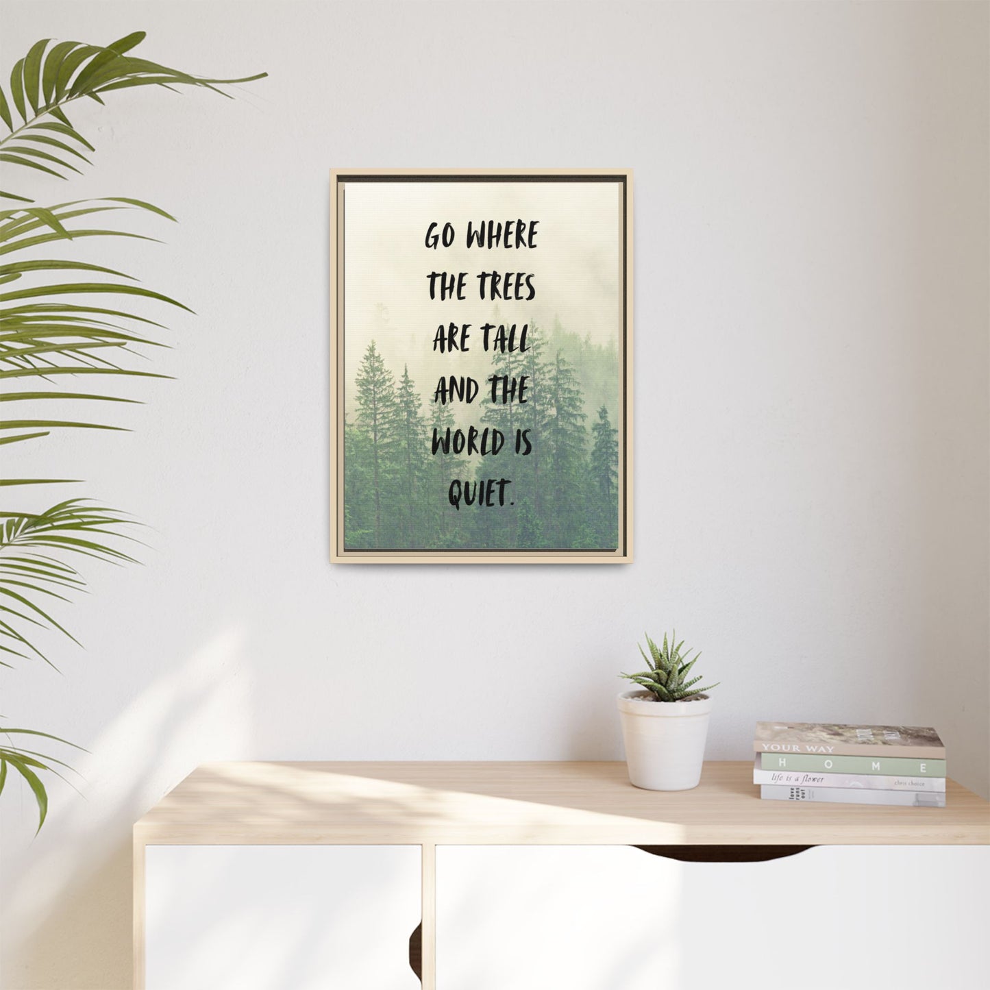"Go Where the Trees Are Tall and the World Is Quiet" Wall Art