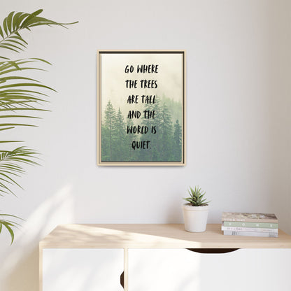 "Go Where the Trees Are Tall and the World Is Quiet" Wall Art