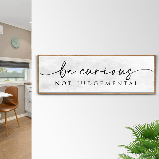 Be Curious Not Judgemental Sign wall art with nature-inspired artwork